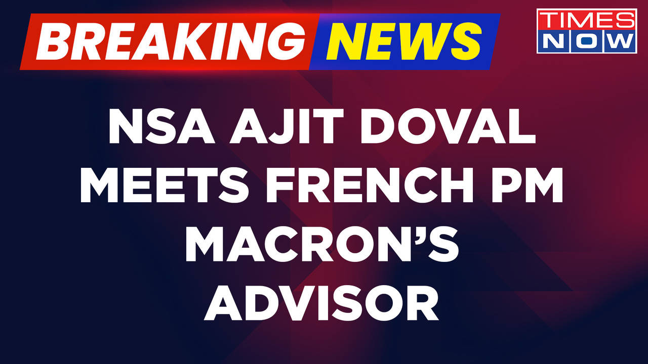 Breaking News NSA Ajit Doval Meets French PM Macron S Advisor