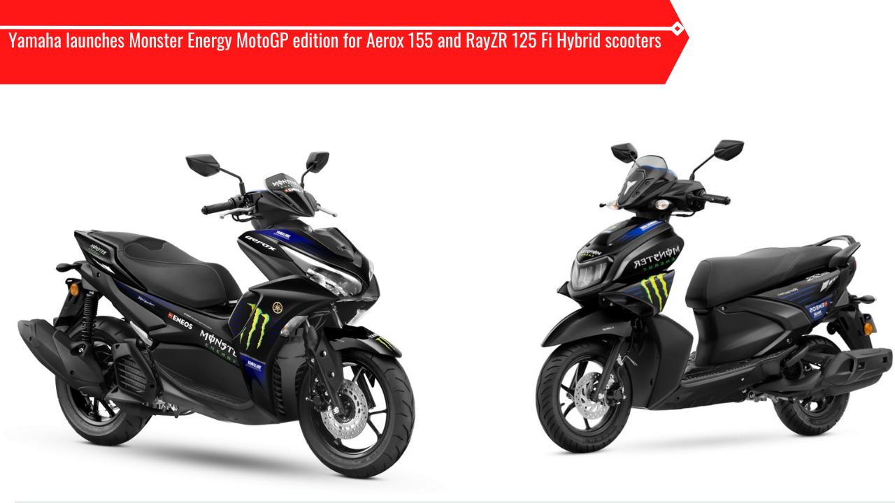 Aerox 155 And RayZR 125 Fi Hybrid Scooter Get Monster Energy Yamaha