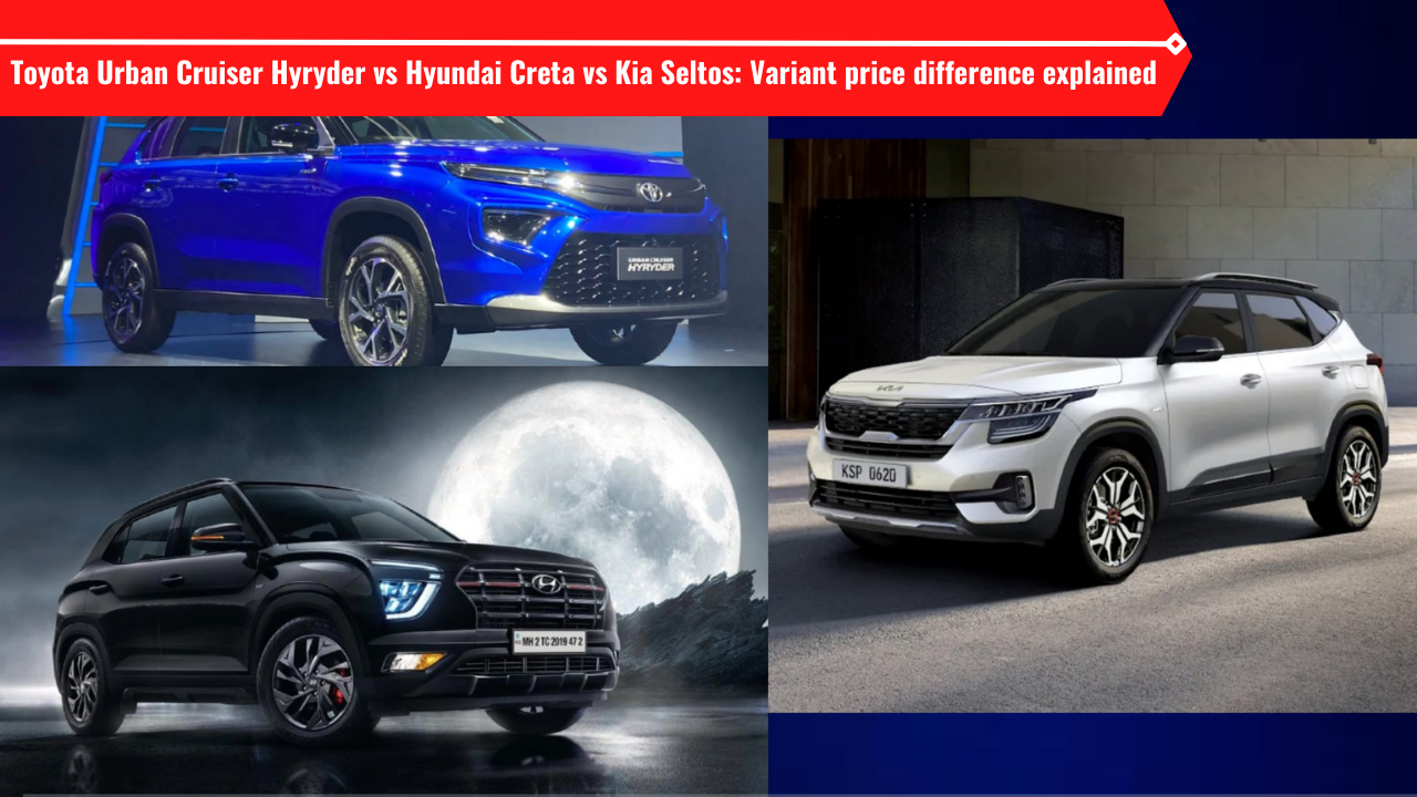 Toyota Urban Cruiser Hyryder Vs Hyundai Creta Vs Kia Seltos Variant