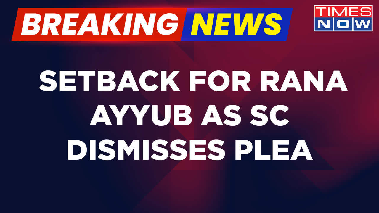 Breaking News Setback For Rana Ayyub SC Dismisses Plea To Transfer