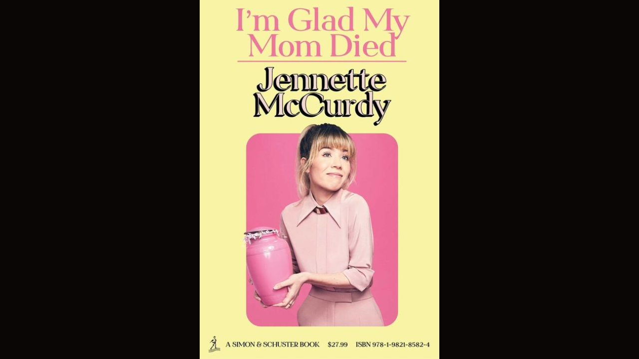 Im Glad My Mom Died - Jennette McCurdy