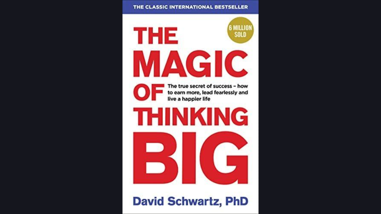 The Magic Of Thinking Big by David J Schwartz 1959