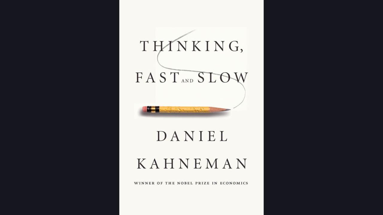 Thinking Fast and Slow by Daniel Kahneman 2011