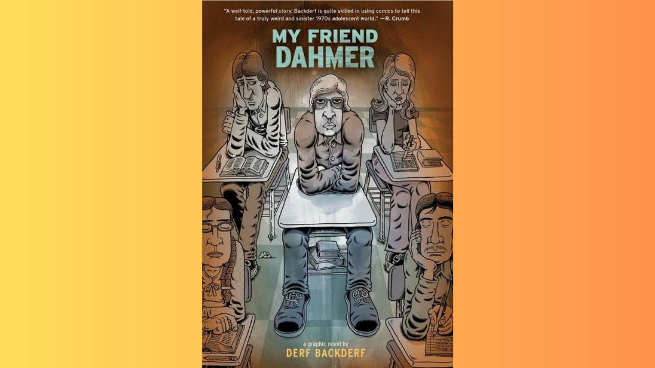 My Friend Dahmer by Derf Backderf