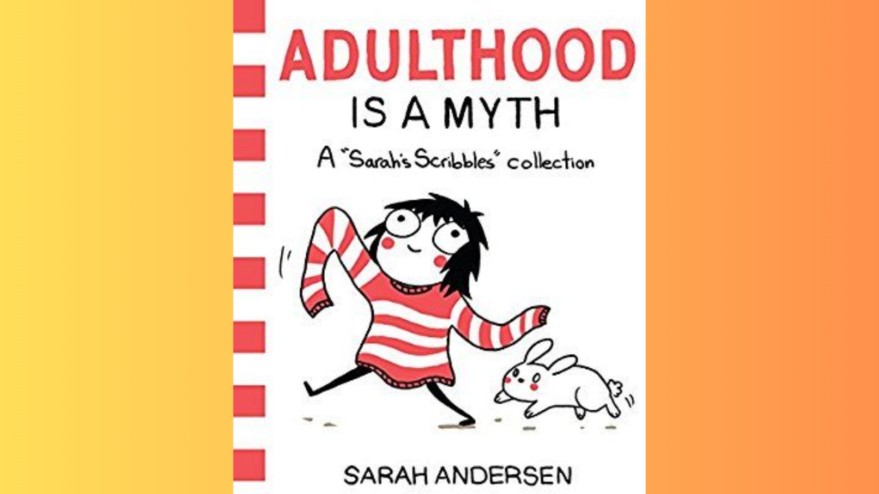 Adulthood Is a Myth by Sarah Andersen