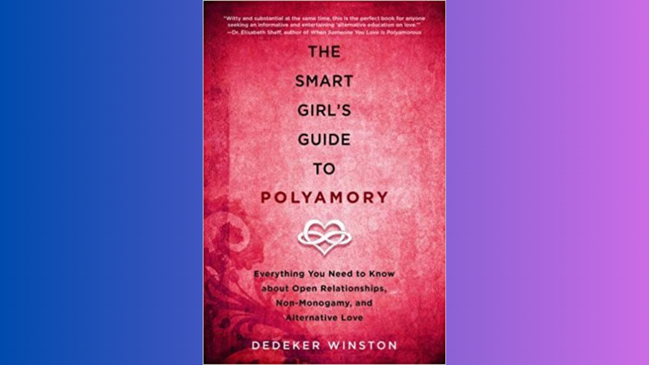 The Smart Girls Guide to Polyamory by Dedeker Winston