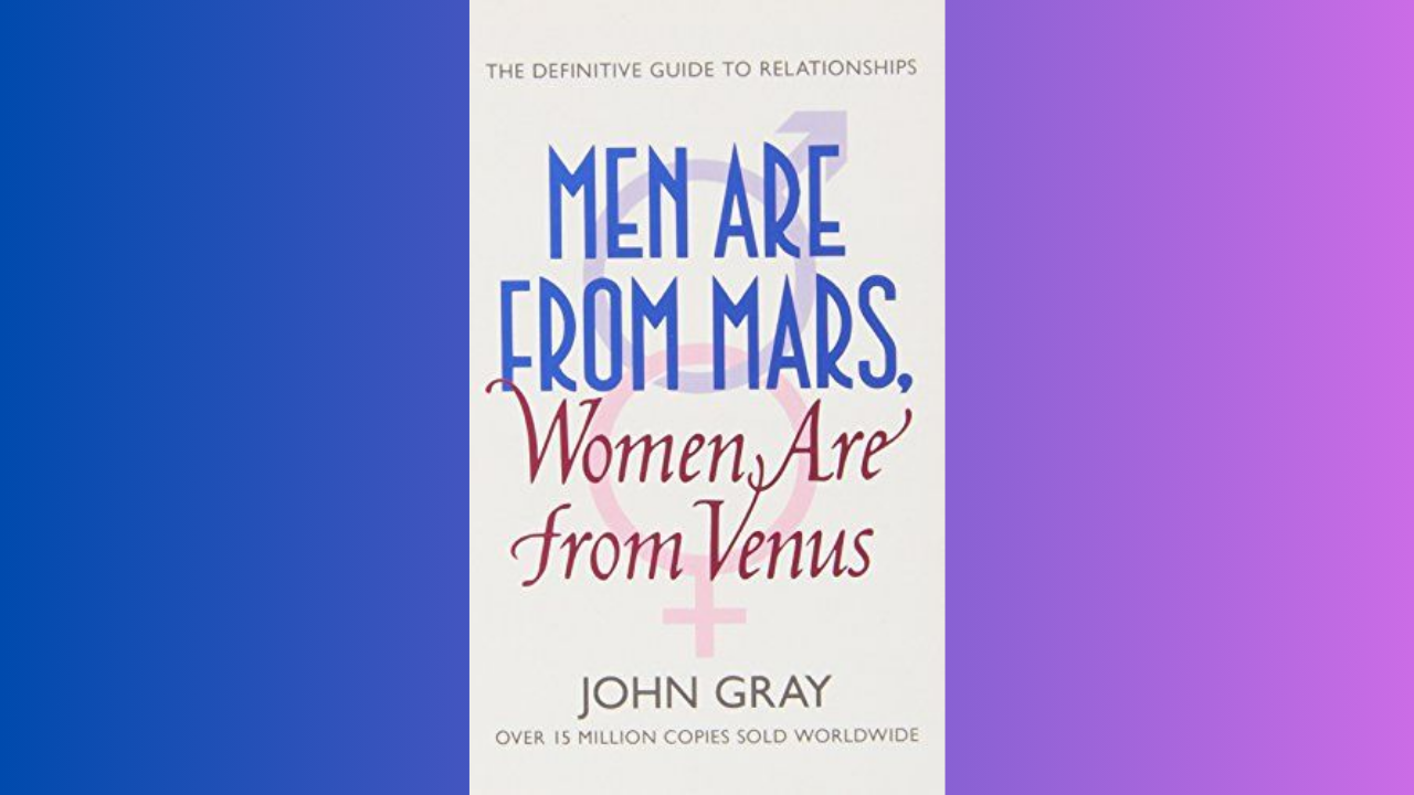 Men are from Mars Women are from Venus by John Gray