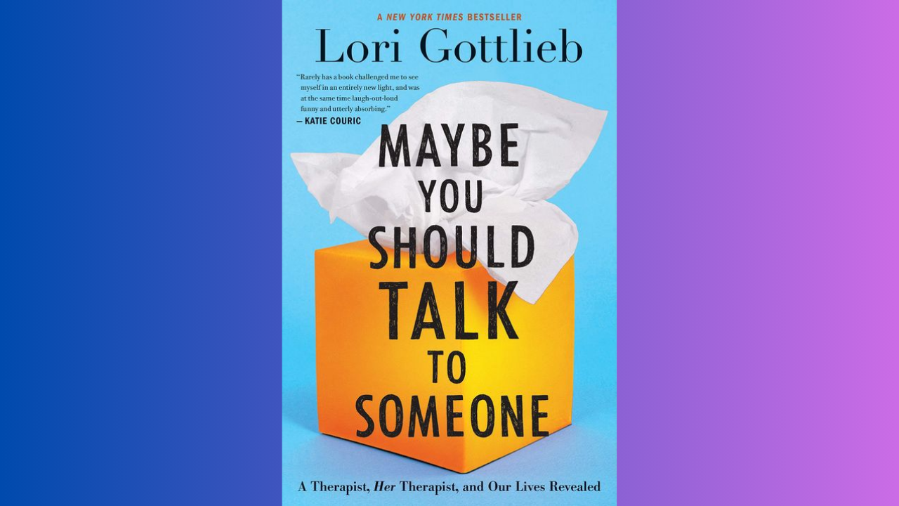 Maybe You Should Talk to Someone by Lori Gottlieb