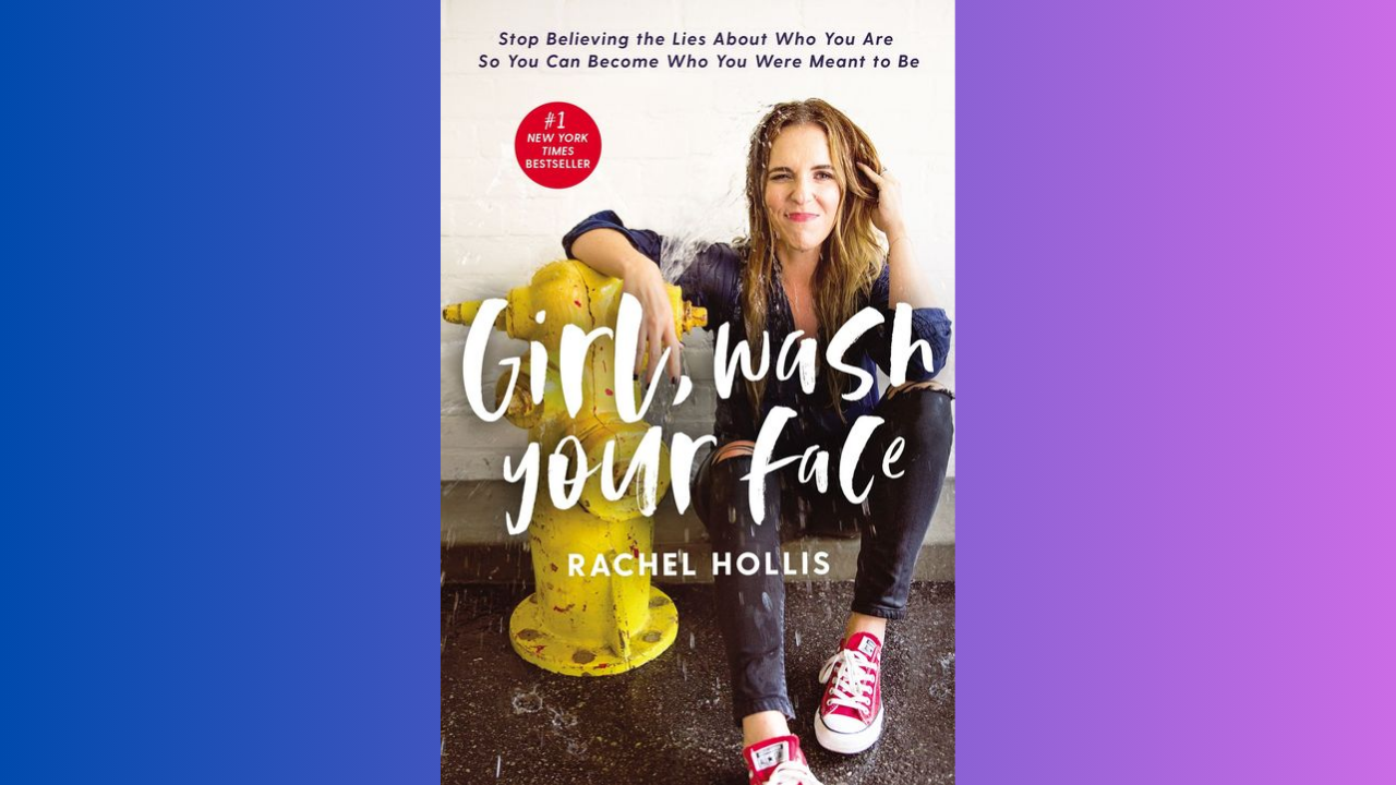 Girl Wash Your Face by Rachel Hollis