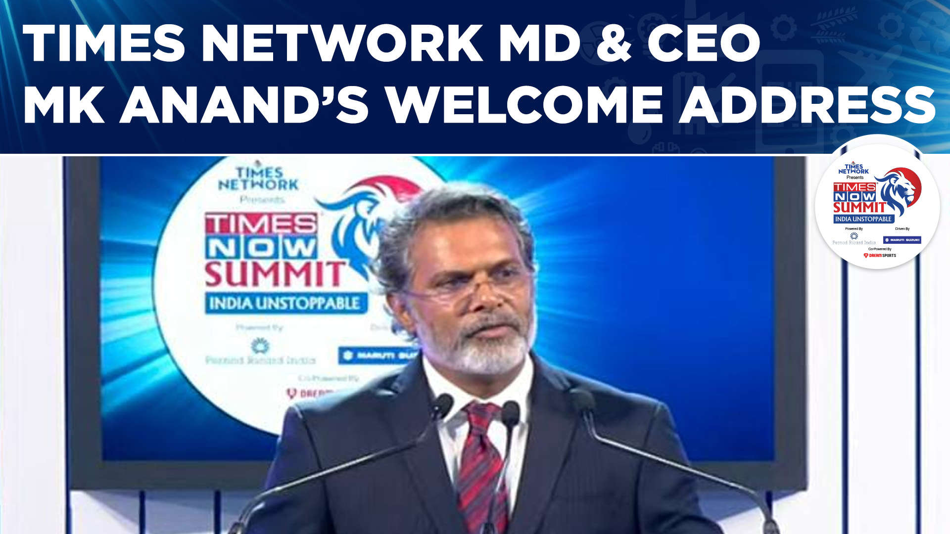 Times Network MD & CEO MK Anand Delivers Address At Times Now