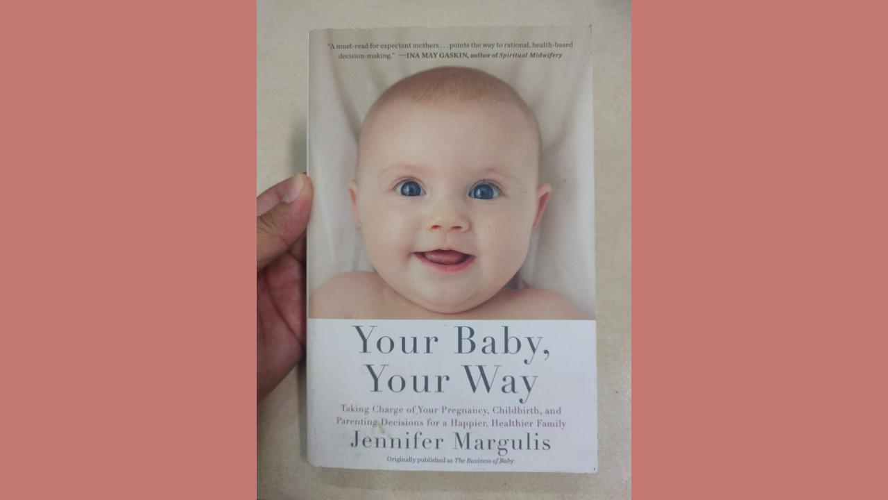 Your Baby Your Way by Jennifer Margulis