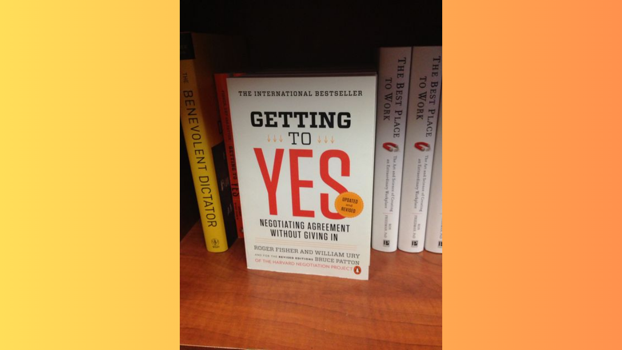 Getting to Yes by Roger Fisher and William Ury