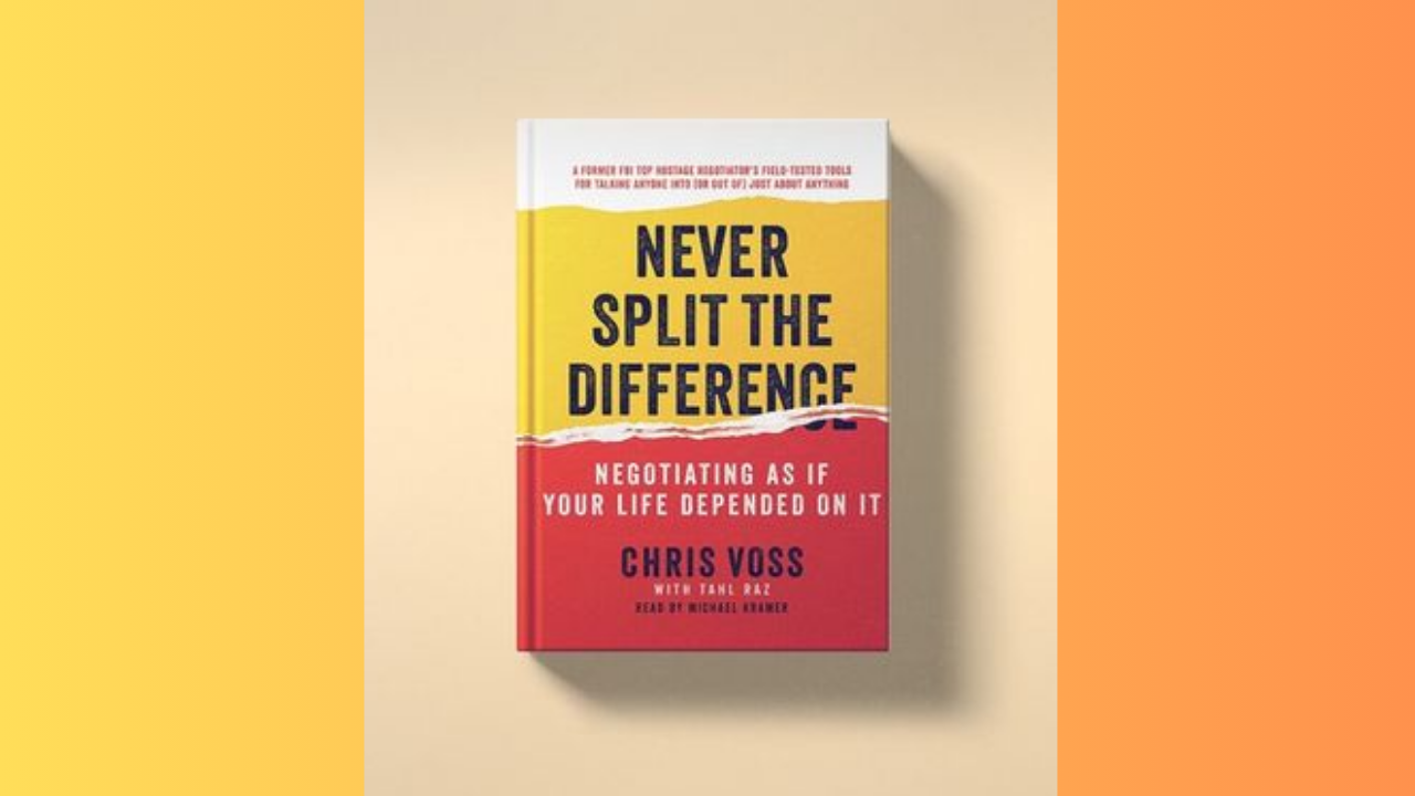 Never Split the Difference by Chris Voss
