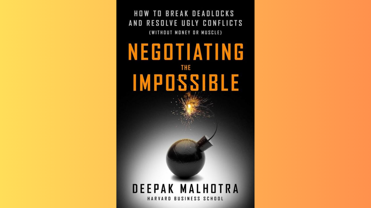 Negotiating the Impossible by Deepak Malhotra