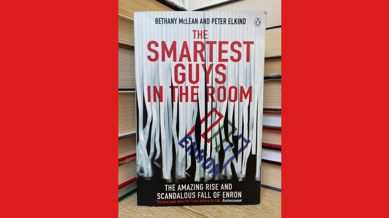 The Smartest Guys in the Room The Amazing Rise and Scandalous Fall of Enron by Bethany McLean and Peter Elkind