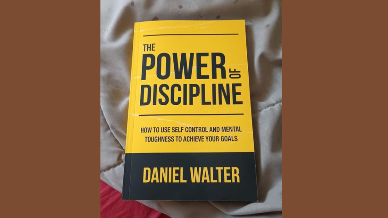 The Power Of Discipline by Daniel Walter