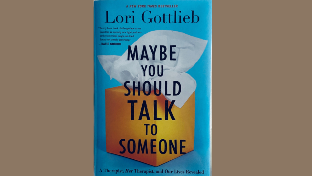 Maybe You Should Talk to Someone by Lori Gottlieb