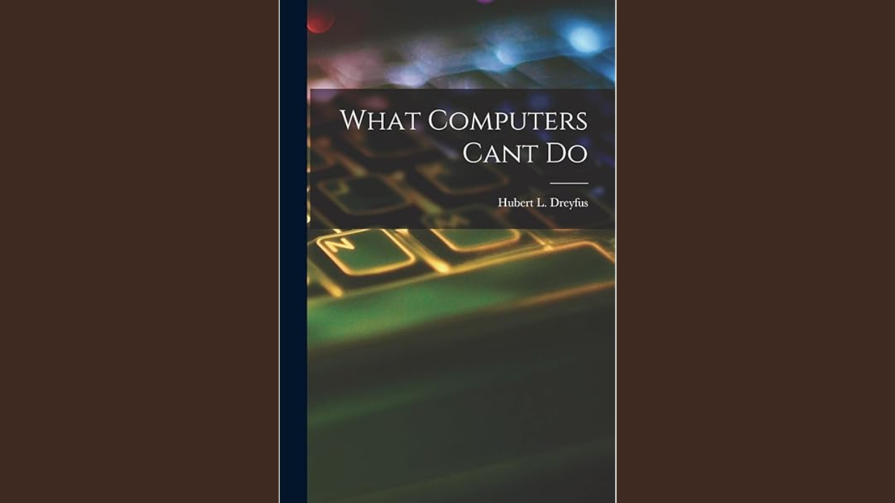 What Computers Still Cant Do by Hubert Dreyfus