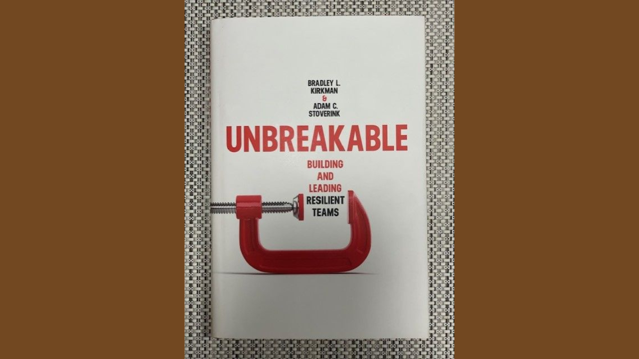 Unbreakable Building and Leading Resilient Teams by Bradley L Kirkman