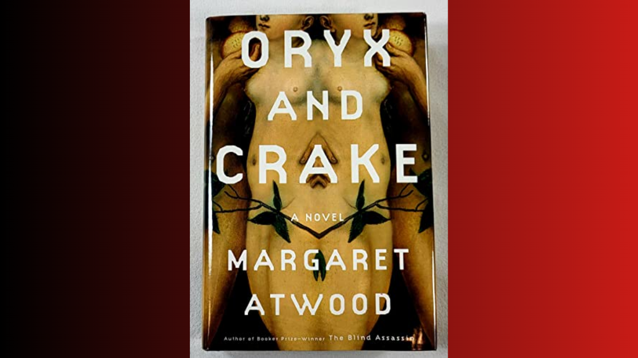 Oryx and Crake by Margaret Atwood