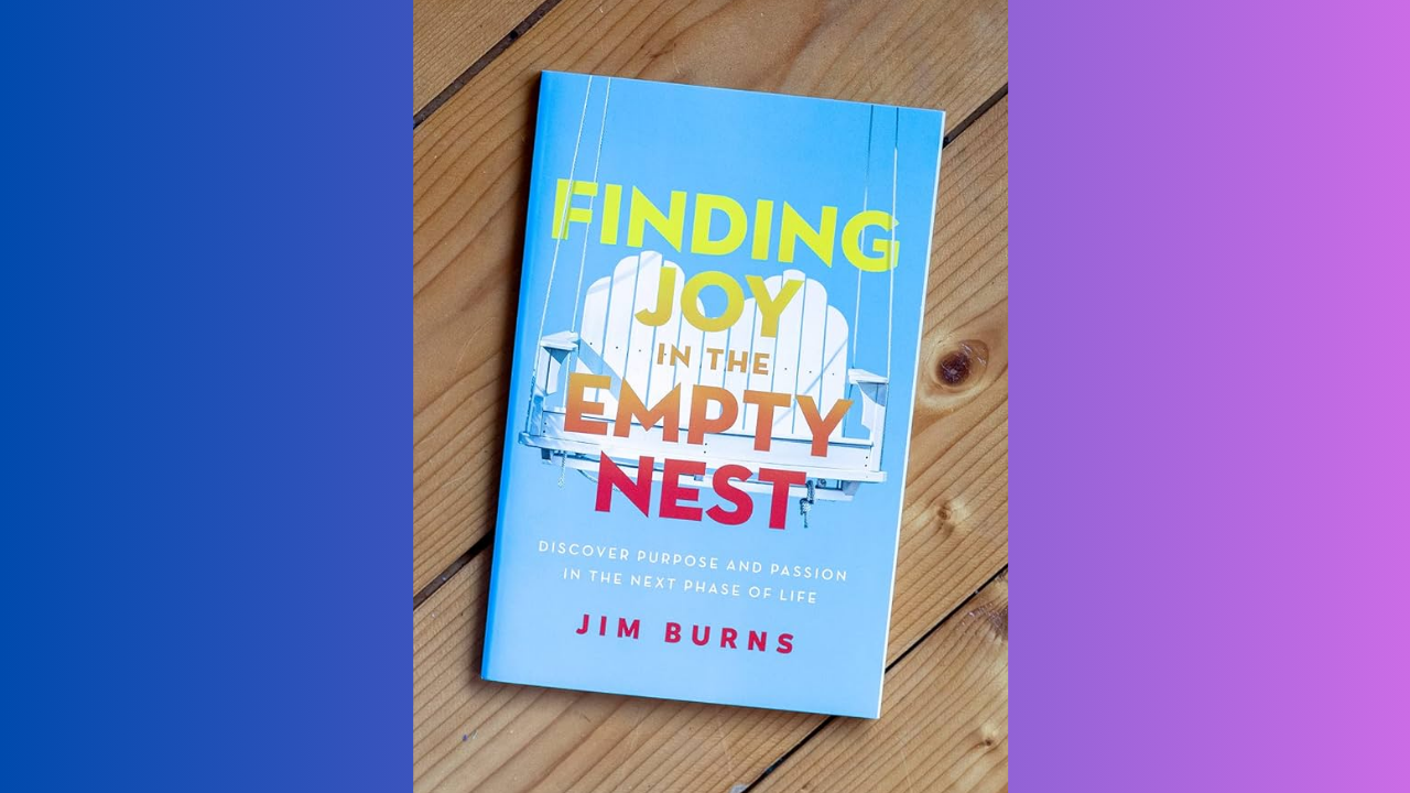 Finding Joy in Empty Nest by Jim Burns