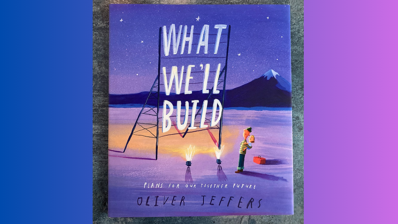 What Well Build by Oliver Jeffers