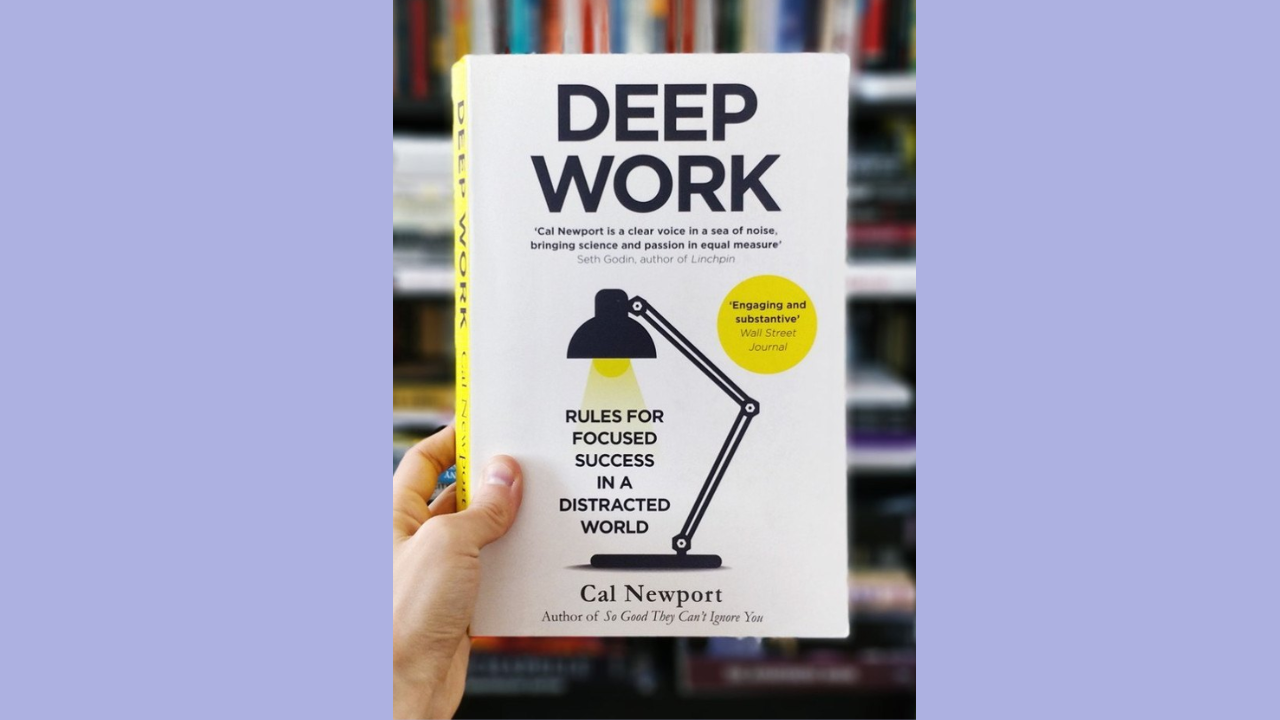 Deep Work Rules for Focused Success in a Distracted World by Cal Newport