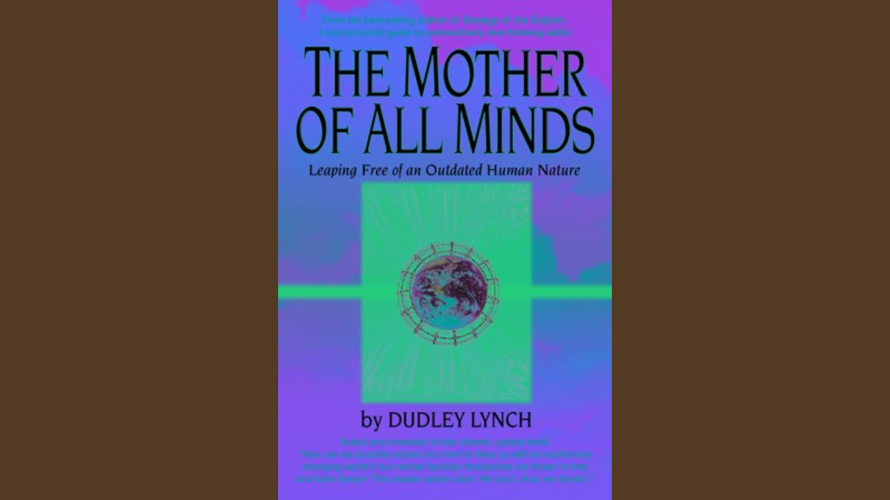 The Mother of All Minds by Dudley Lynch