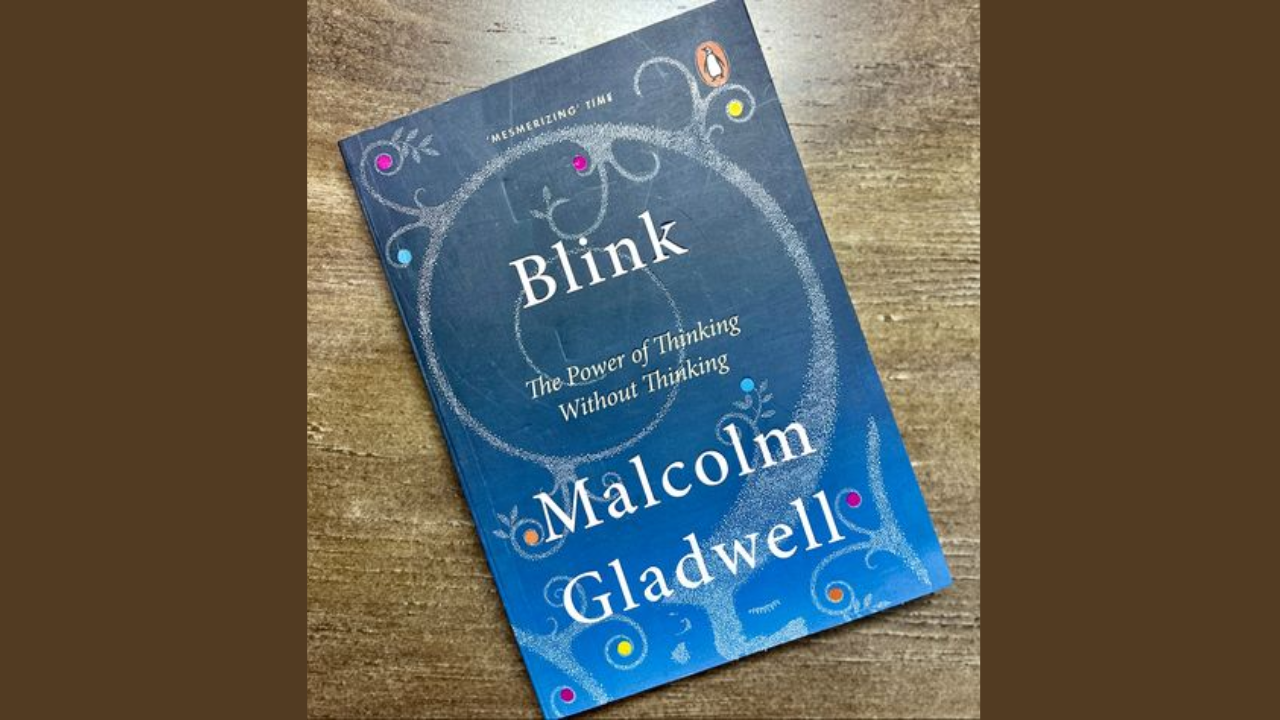 Blink The Power of Thinking Without Thinking by Malcolm Gladwell