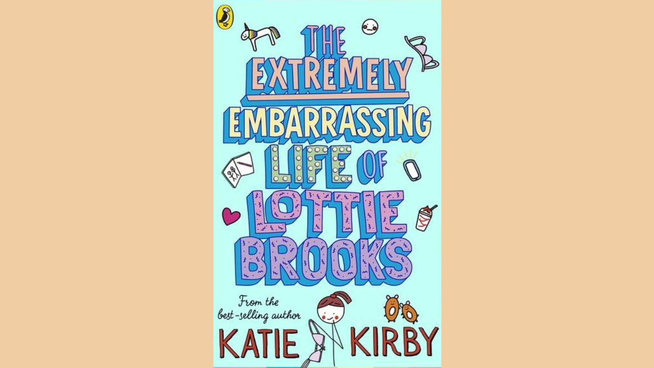The Extremely Embarrassing Life of Lottie Brooks by Katie Kirby