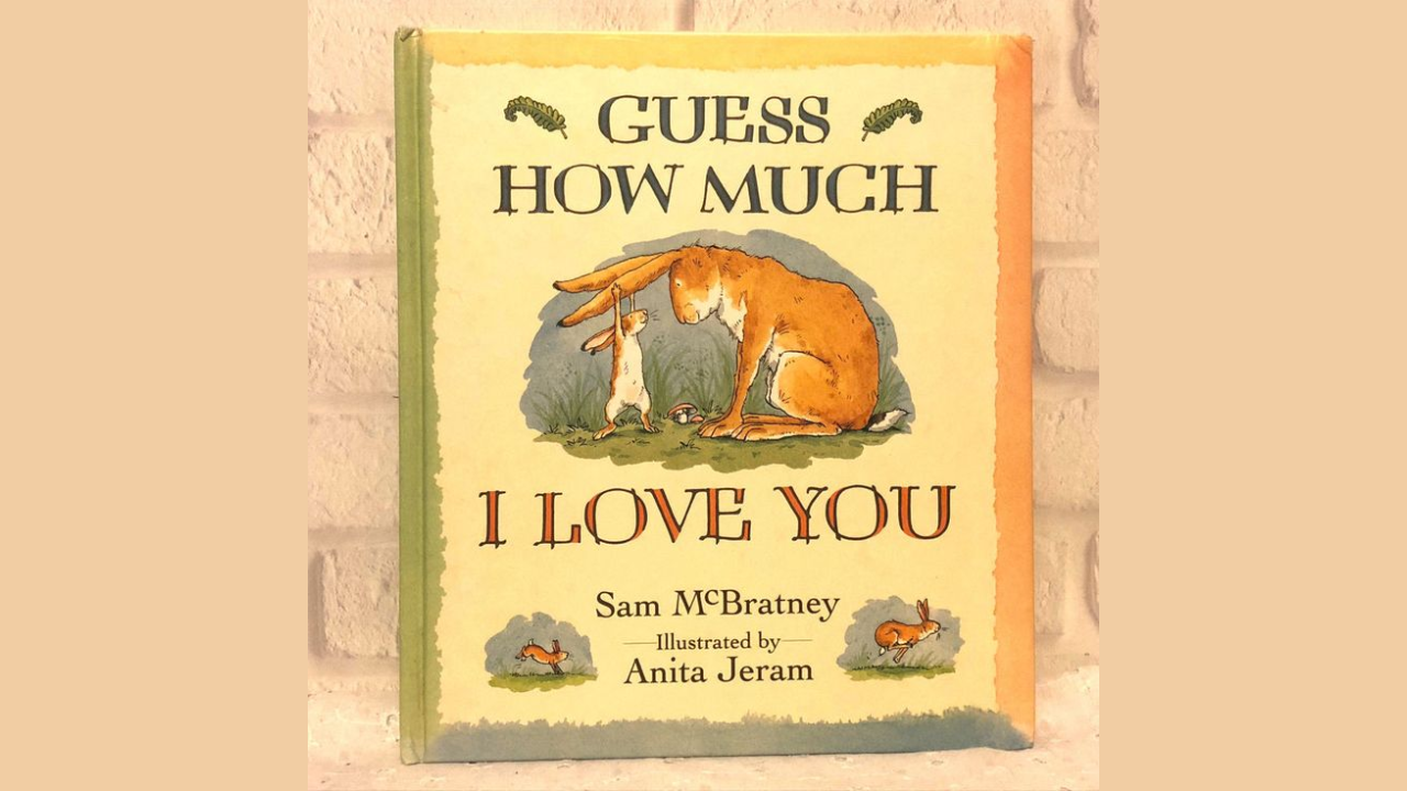 Guess How Much I Love You by Sam McBratney