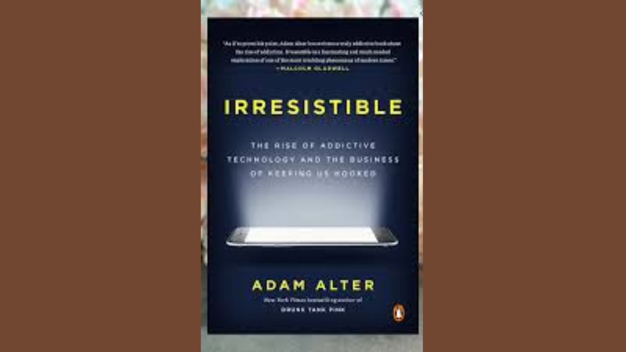 strongIrresistible The Rise of Addictive Technology and the Business of Keeping Us Hooked by Adam Alterstrong