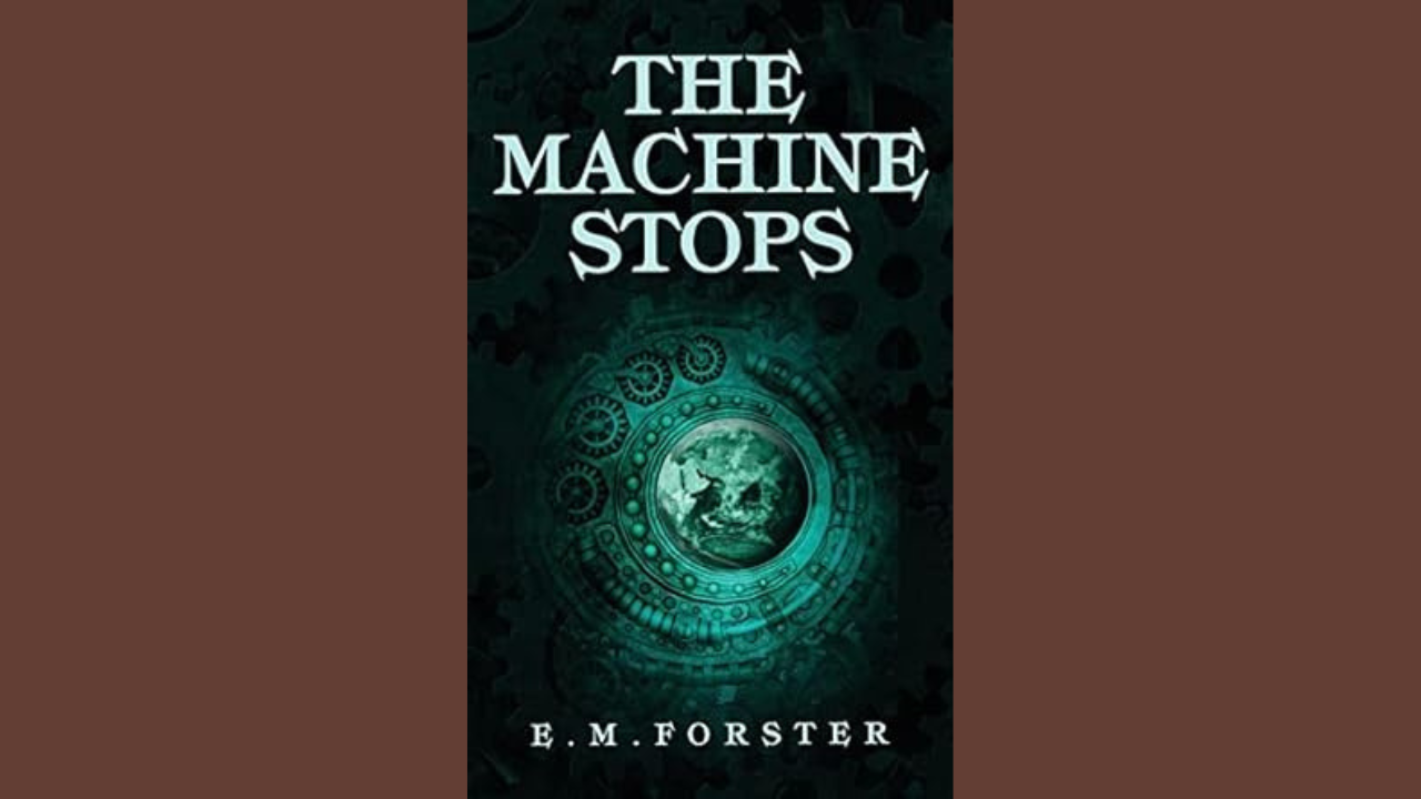 The Machine Stops by EM Forster