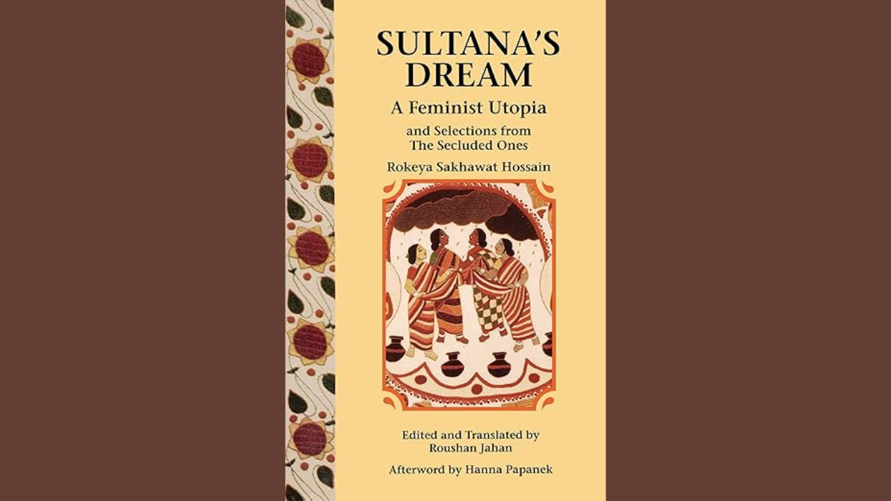 The Sultanas Dream by Rokeya Sakhawat Hussain