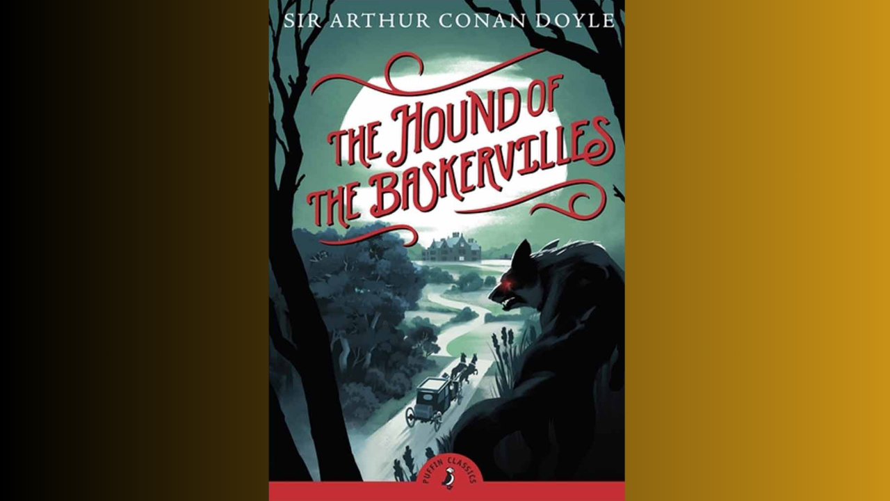 The Hound of the Baskervilles by Sir Arthur Conan Doyle