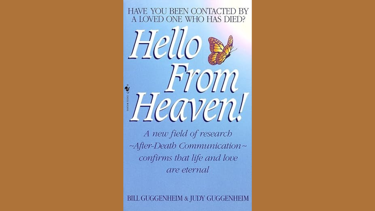 Hello from Heaven A New Field of Research  After-Death Communication by Bill and Judy Guggenheim