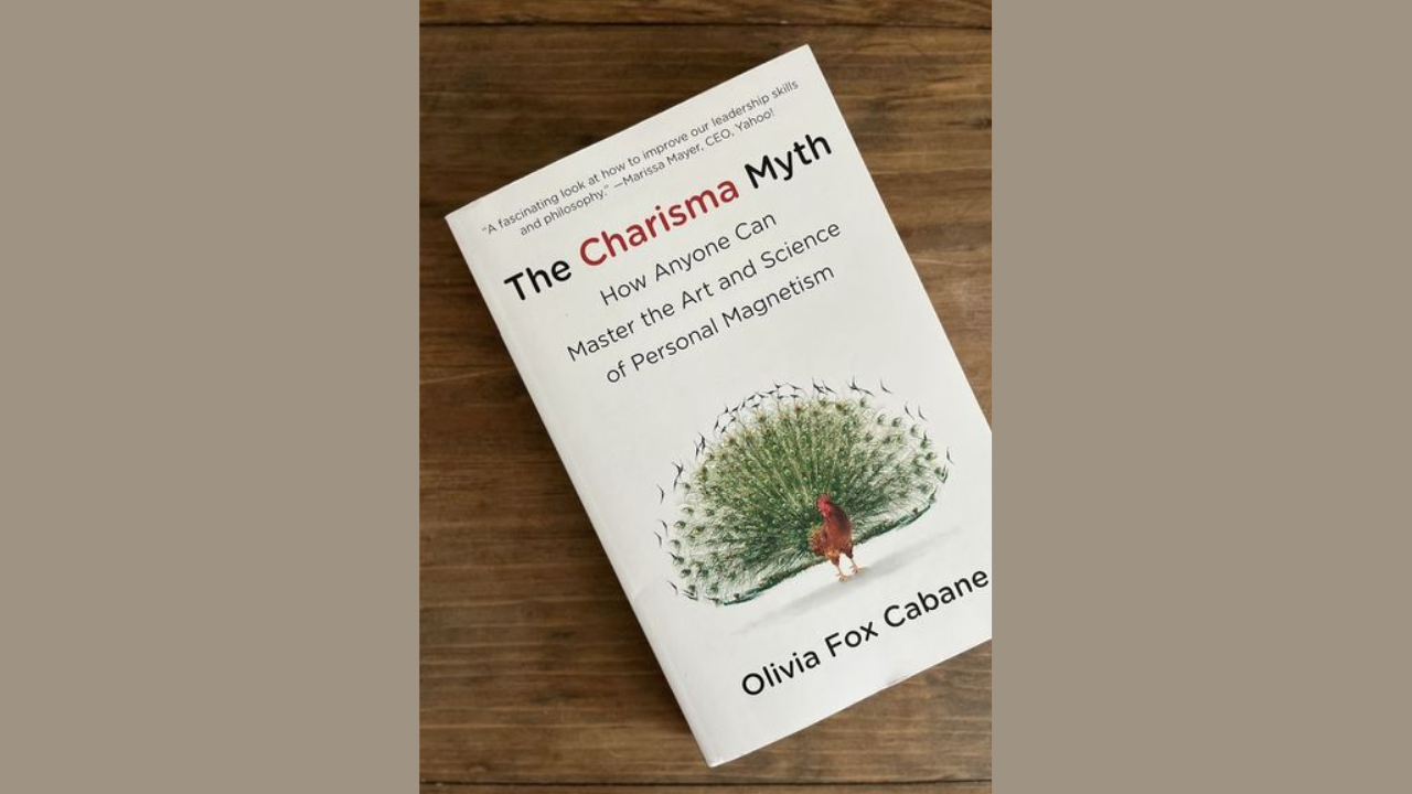 The Charisma Myth How Anyone Can Master the Art and Science of Personal Magnetism by Olivia Fox Cabane