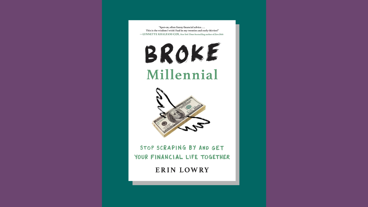 Broke Millennial Stop Scraping By and Get Your Financial Life Together by Erin Lowry