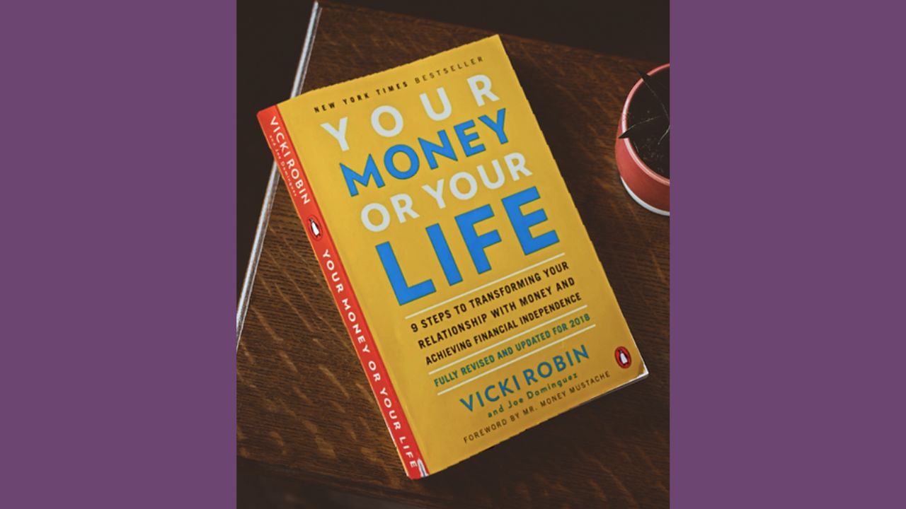 Your Money or Your Life by Vicki Robin and Joe Dominguez