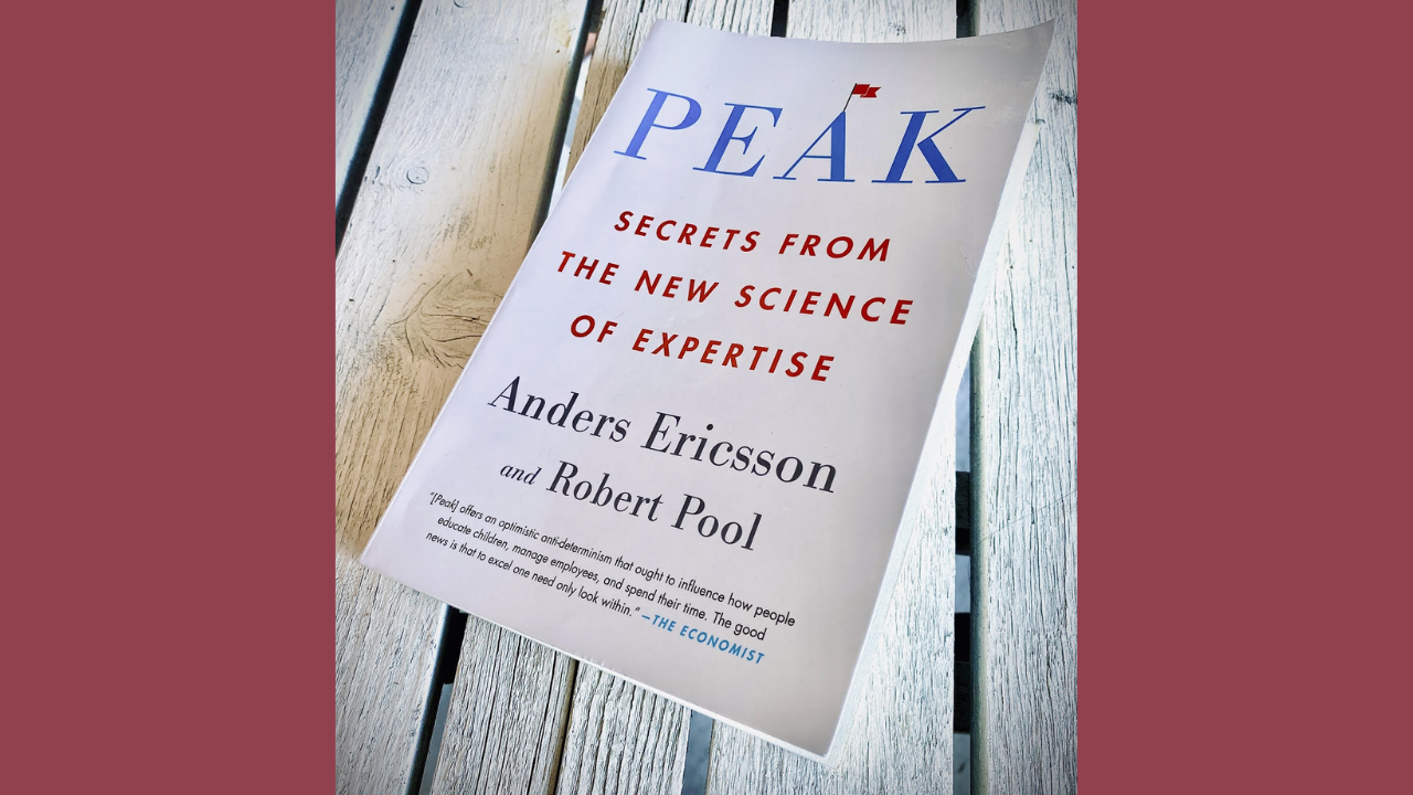 Peak Secrets from the New Science of Expertise by Anders Ericsson and Robert Pool