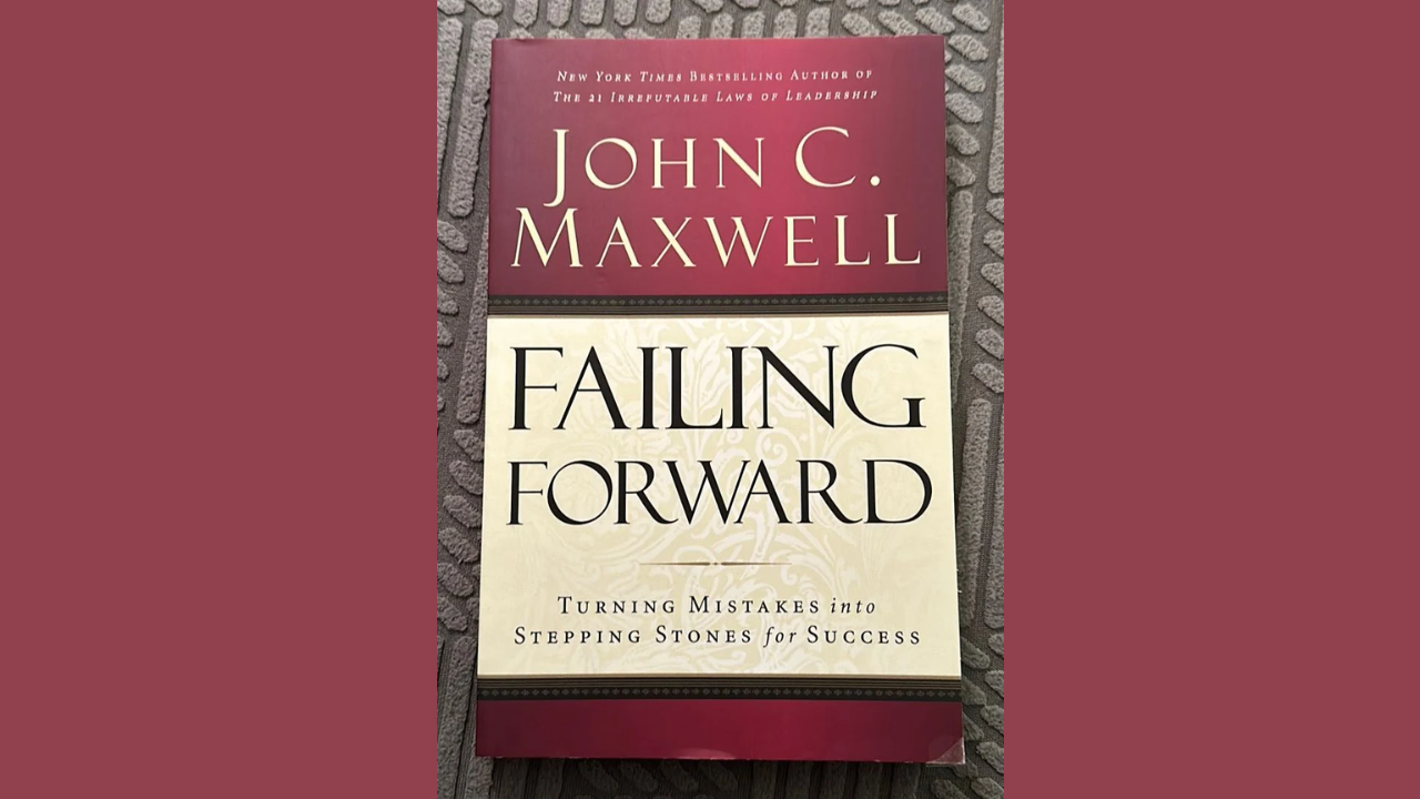 Failing Forward Turning Mistakes into Stepping Stones for Success by John C Maxwell