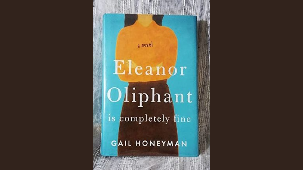 Eleanor Oliphant Is Completely Fine by Gail Honeyman