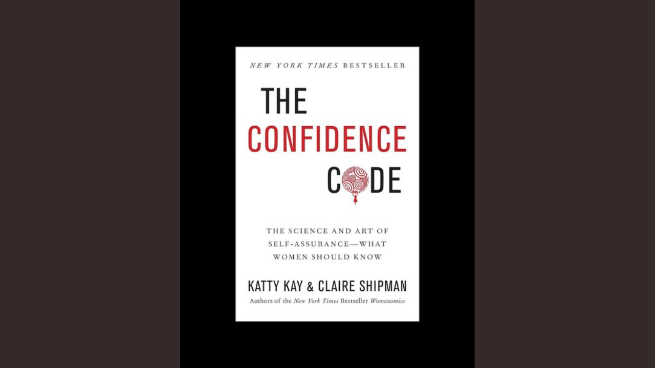 The Confidence Code by Katty Kay and Claire Shipman