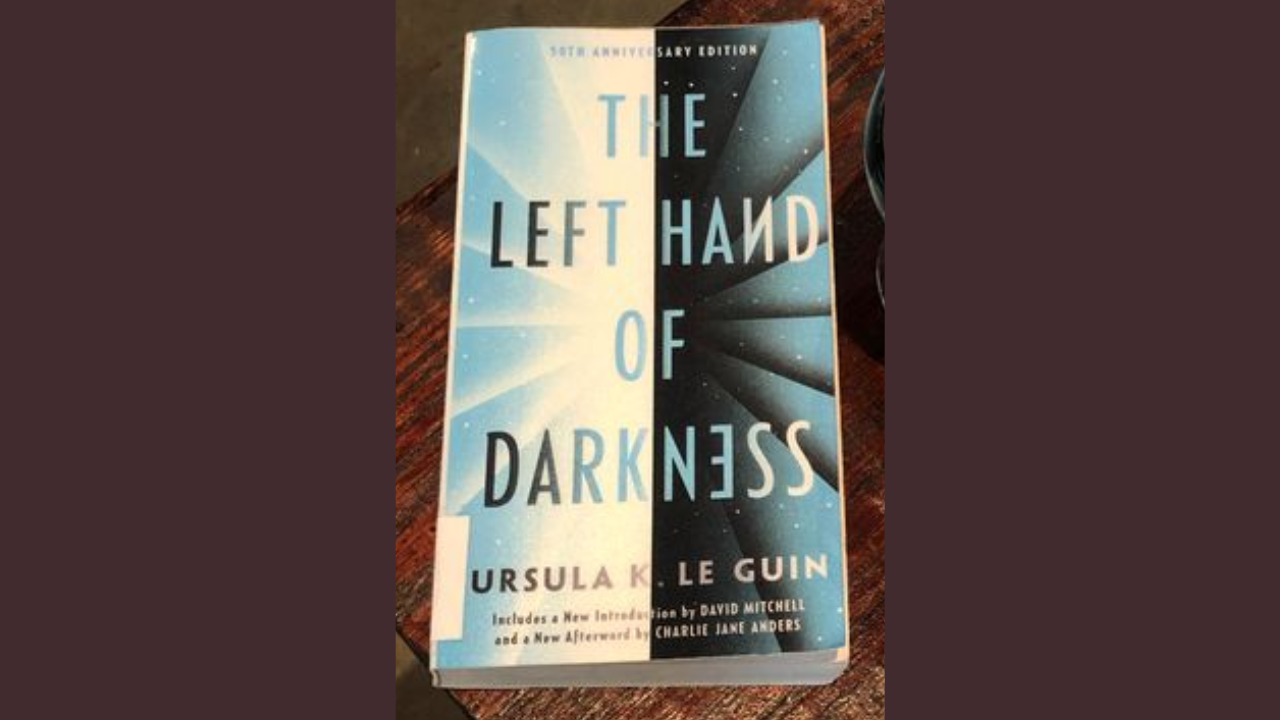 The Left Hand of Darkness by Ursula K Le Guin 1969