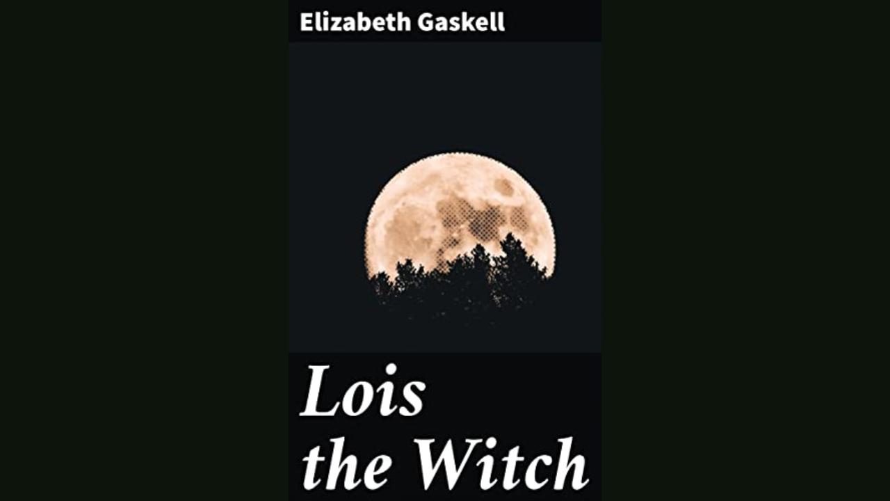 Lois the Witch by Elizabeth Gaskell