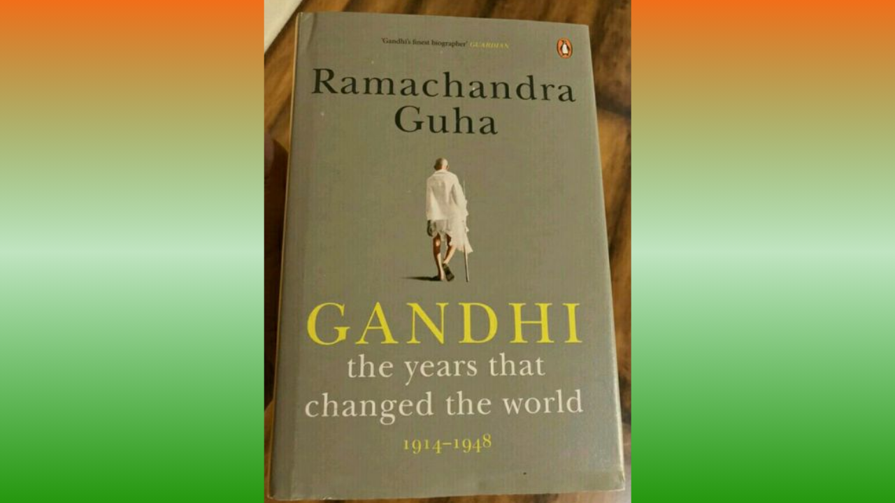 Gandhi The Years That Changed the World 1914-1948 by Ramachandra Guha