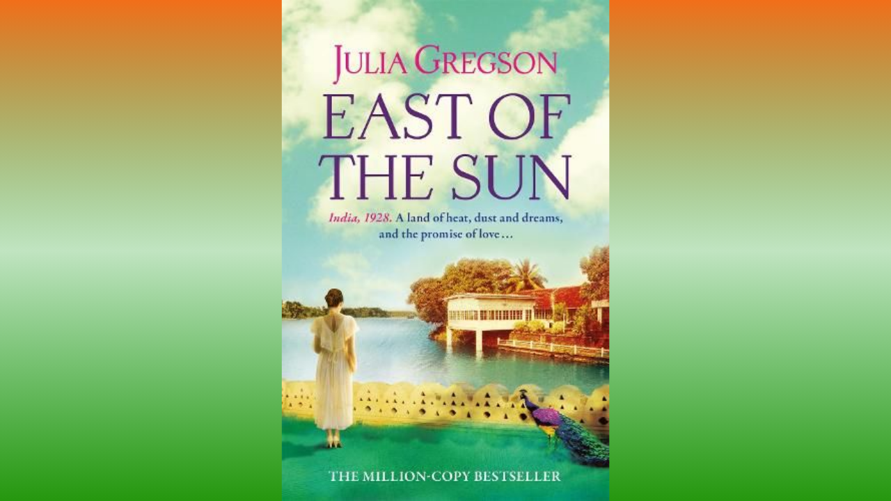 East of the Sun by Julia Gregson