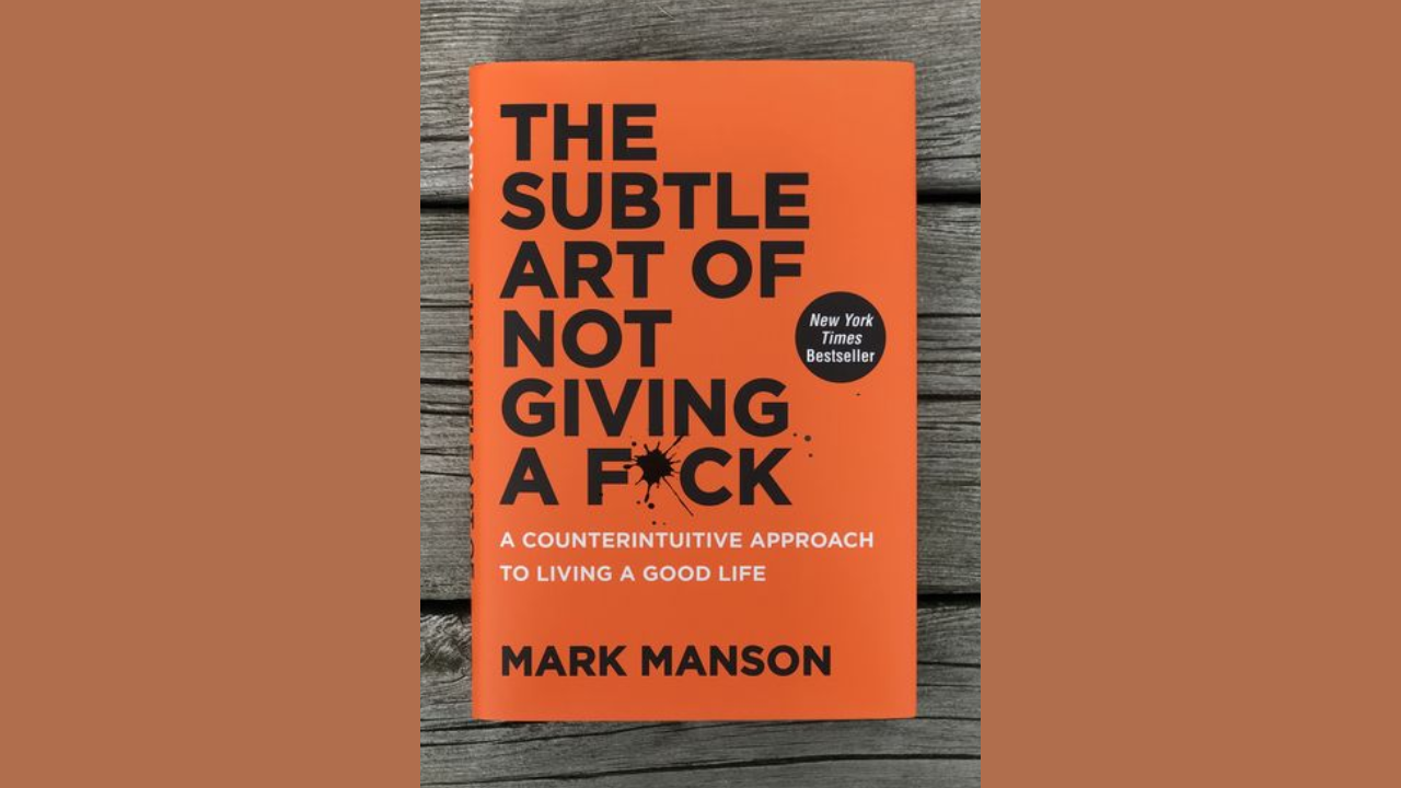 The Subtle Art of Not Giving a Fck by Mark Manson