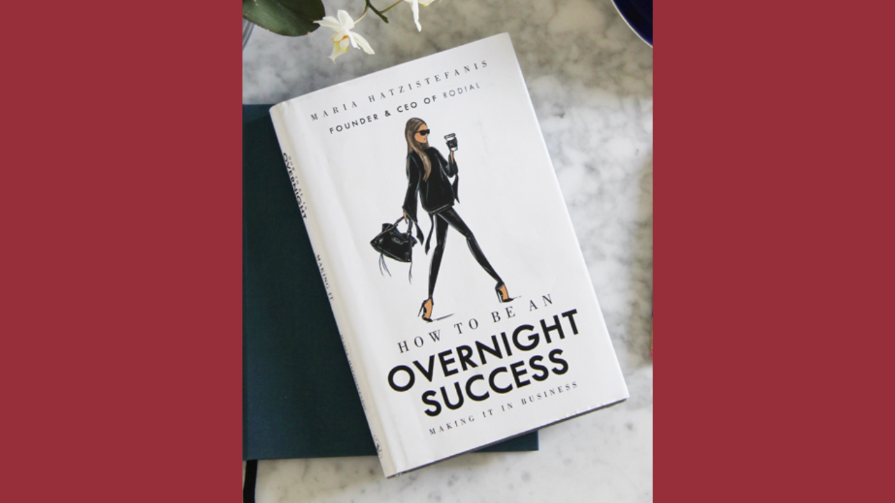 How to Be an Overnight Success by Maria Hatzistefanis