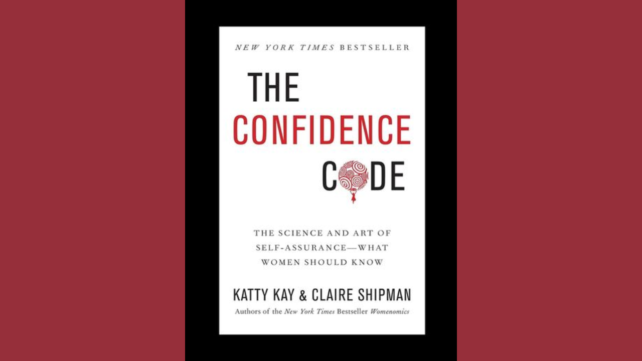 The Confidence Code by Katty Kay and Claire Shipman